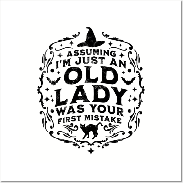 Assuming I'm Just An Old Lady Was Your First Mistake Witch Halloween Wall Art by OrangeMonkeyArt